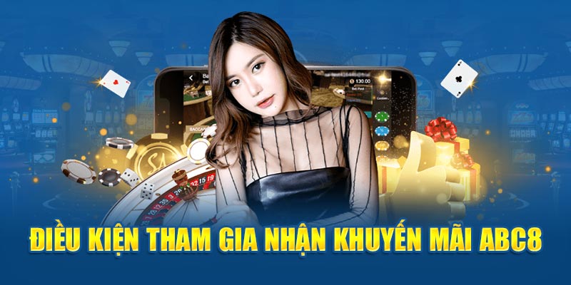 Điều kiện tham gia nhận khuyến mãi Abc8