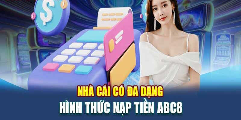 Có thể chuyển tiền vào tài khoản abc8 qua cách nào?