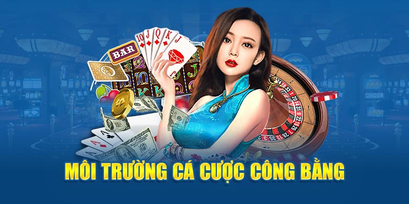 Môi trường cá cược công bằng